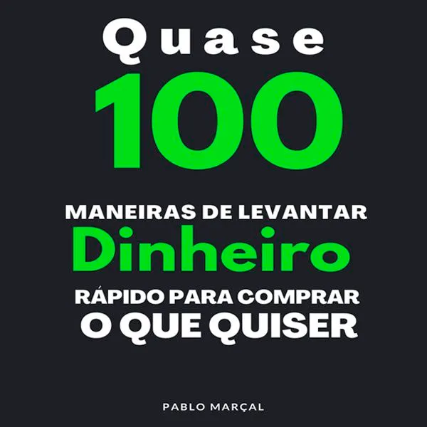 Capa: Download Quase 100 Maneiras de Levantar Dinheiro Rápido – Pablo Marçal
