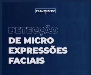Curso Detecção de Micro Expressões Faciais Vitor Santos - Análise Facial e Linguagem Corporal