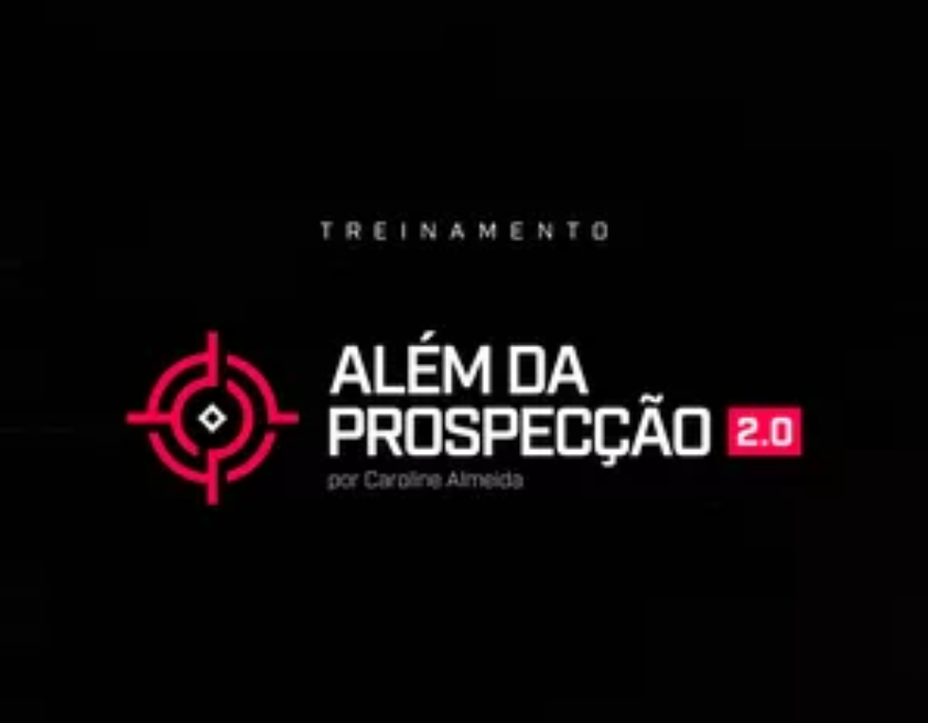 Treinamento Além da Prospecção Caroline Almeida - Método Completo de Design para Faturar Alto