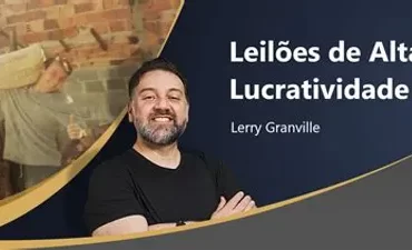 Curso Leilões de Alta Lucratividade 2.0 Lerry Granville - Investimento e Sucesso